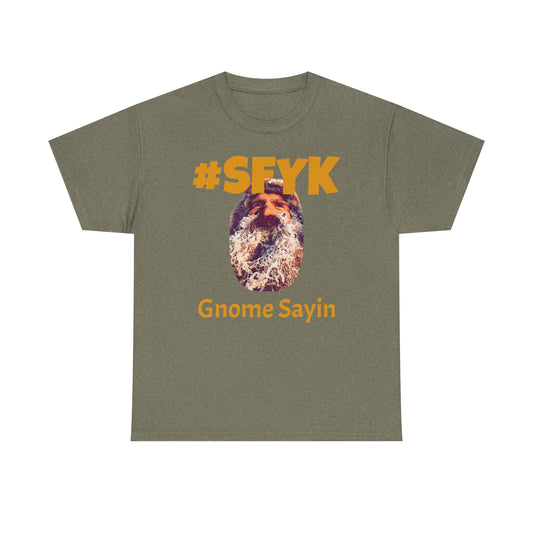 #SFYK Gnome Sayin' Unisex Heavy Cotton Tee - Fun and Quirky Shirt for Casual Wear