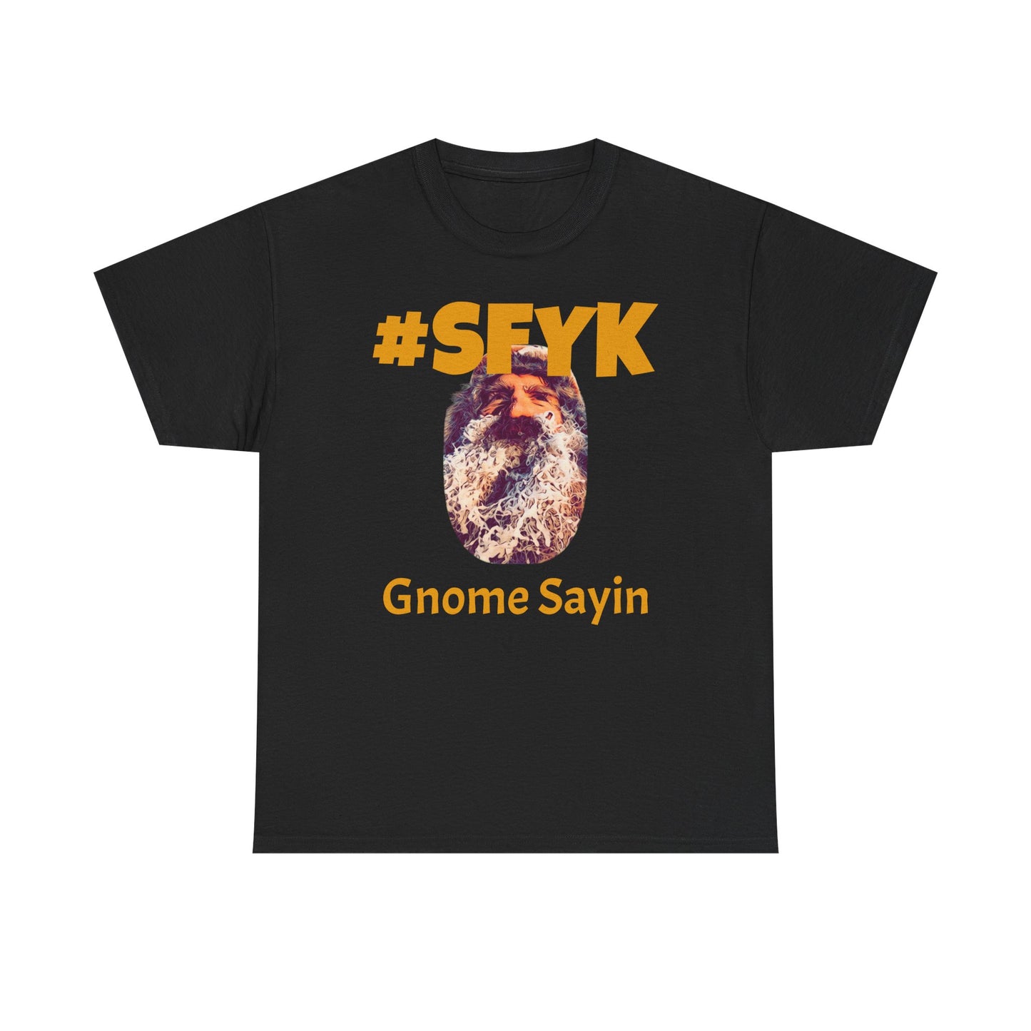 #SFYK Gnome Sayin' Unisex Heavy Cotton Tee - Fun and Quirky Shirt for Casual Wear
